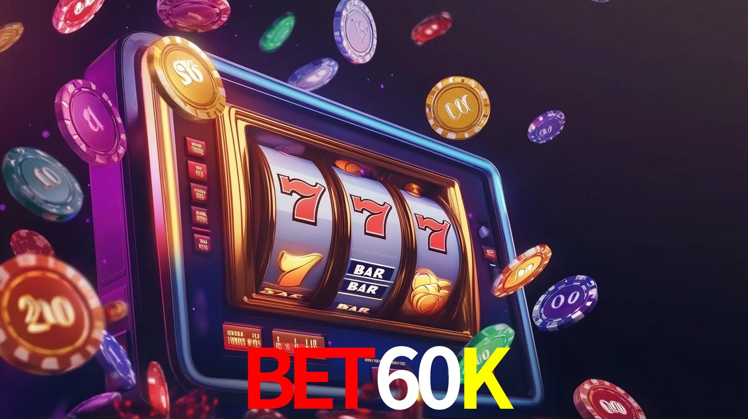 Explore as vantagens do BET60K: serviço profissional e confiabilidade